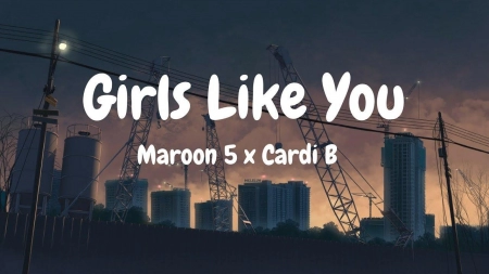 Maroon 5 - Girls Like You Şarkı Sözleri