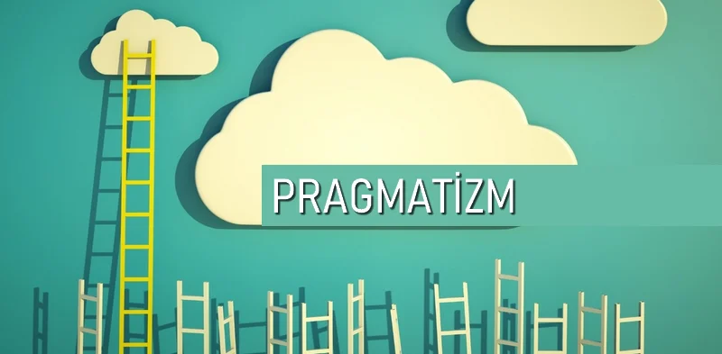 Pragmatizm (Faydacılık) Özellikleri Nelerdir ?